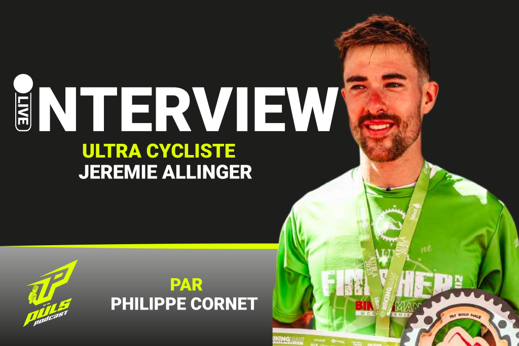Podcast : Jérémie Allinger, expert en ultra-endurance